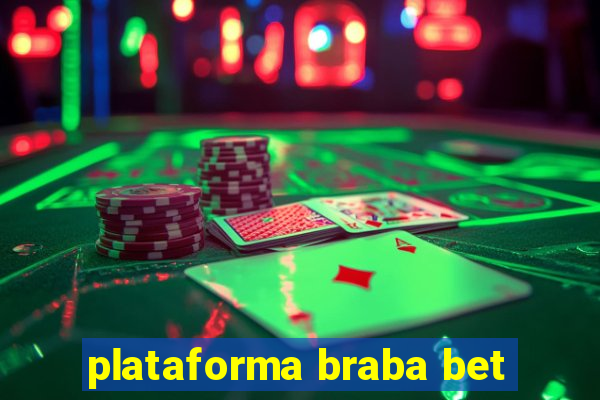 plataforma braba bet